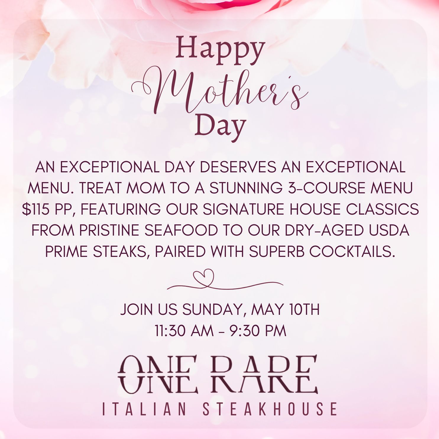 Mother's Day promotion with pink rose background offering a 3-course menu for $115 at One Rare Italian Steakhouse on Sunday, May 10th from 11:30 AM to 9:30 PM.