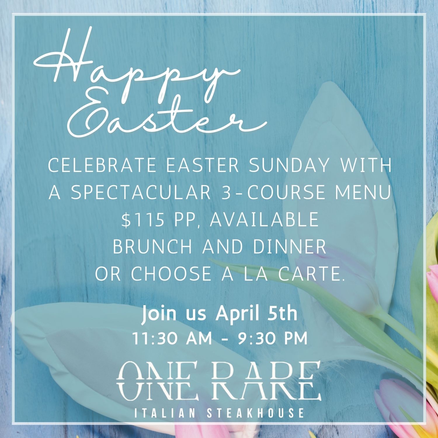 Happy Easter message promoting a 3-course menu for $115 per person available for brunch and dinner on April 5th from 11:30 AM to 9:30 PM at One Rare Italian Steakhouse.